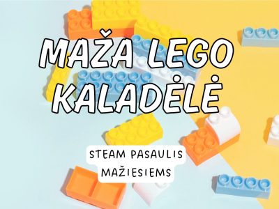 STEAM pasaulis mažiesiems: LEGO kaladėlių savaitė