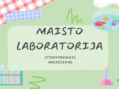 STEAM pasaulis mažiesiems: eksperimentai maisto laboratorijoje